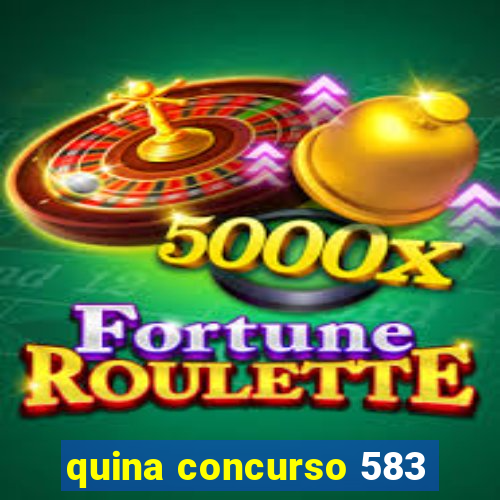 quina concurso 583